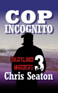 Book cover for Cop Incognito, Dairyland Murders, Book 3 