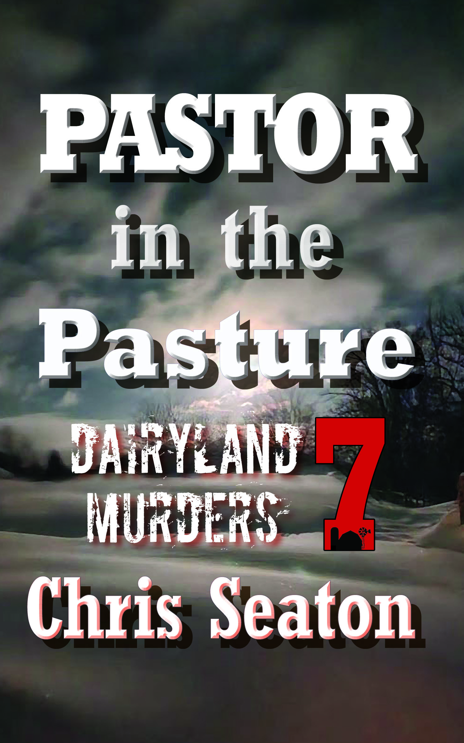 Book Cover of Pastor in the Pasture, Dairyland Murders Book 7 by Chris Seaton